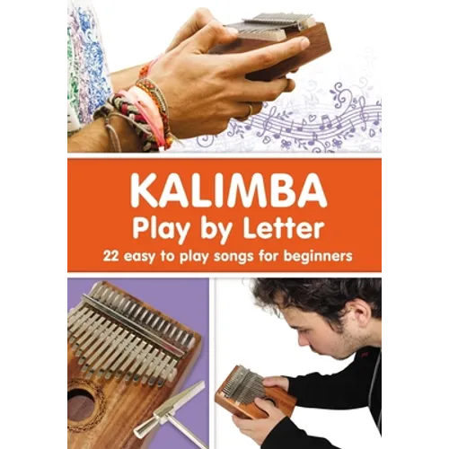KALIMBA. Play by Letter: 22 easy to play songs for beginners