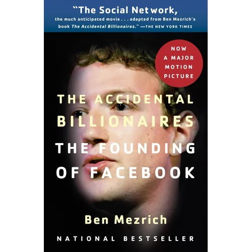 The Accidental Billionaires: The Founding of Facebook: A Tale of Sex, Money, Genius and Betrayal