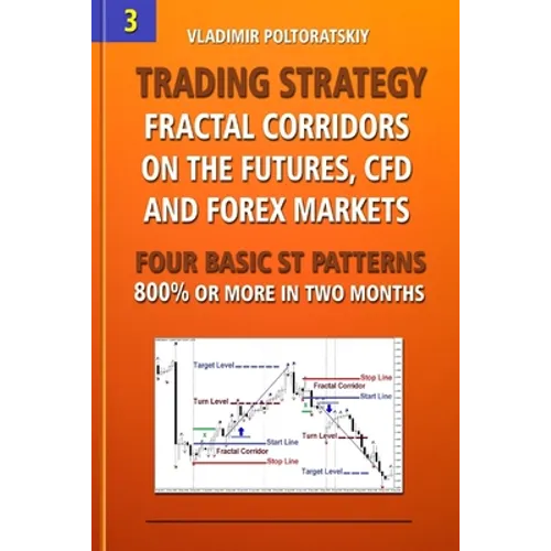 Trading Strategy: Fractal Corridors on the Futures, CFD and Forex Markets, Four Basic ST Patterns, 800% or More in Two Month