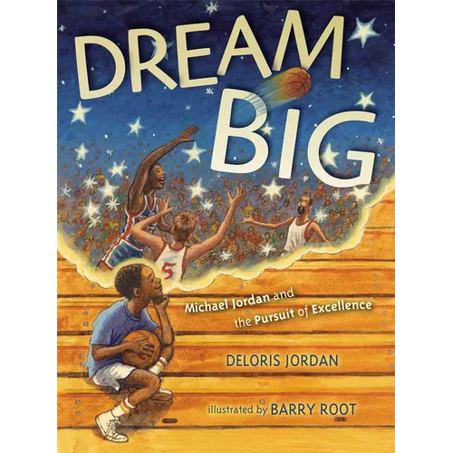 Dream Big: Michael Jordan and the Pursuit of Excellence