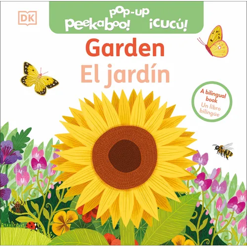 Bilingual Pop-Up Peekaboo! Garden / El Jardã-N