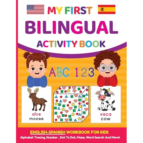 My First Bilingual Activity Book: English-Spanish Workbook for Kids 4-6 Years Old