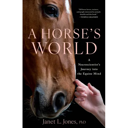 A Horse's World: A Neuroscientist's Journey Into the Equine Mind