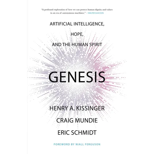 Genesis: Artificial Intelligence, Hope, and the Human Spirit