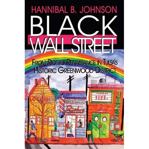 Black Wall Street: From Riot to Renaissance in Tulsa's Historic Greenwood District