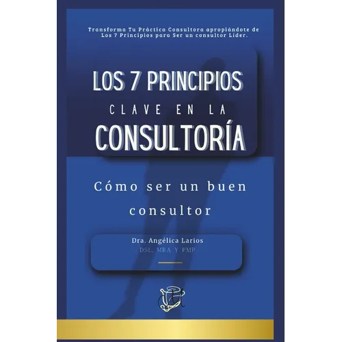 Los 7 Principios Clave en la Consultoría: Cómo ser un buen consultor