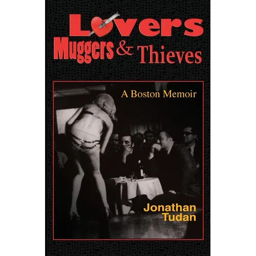Lovers, Muggers & Thieves - A Boston Memoir