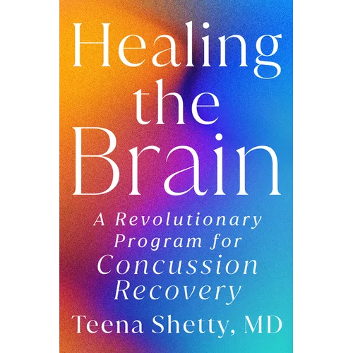 Healing the Brain: A Revolutionary Program for Concussion Recovery