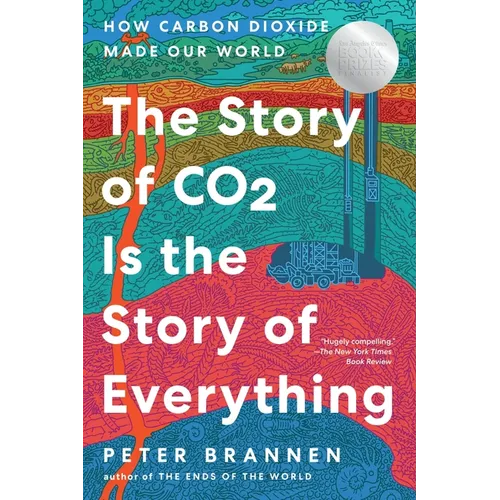 The Story of CO2 Is the Story of Everything: How Carbon Dioxide Made Our World