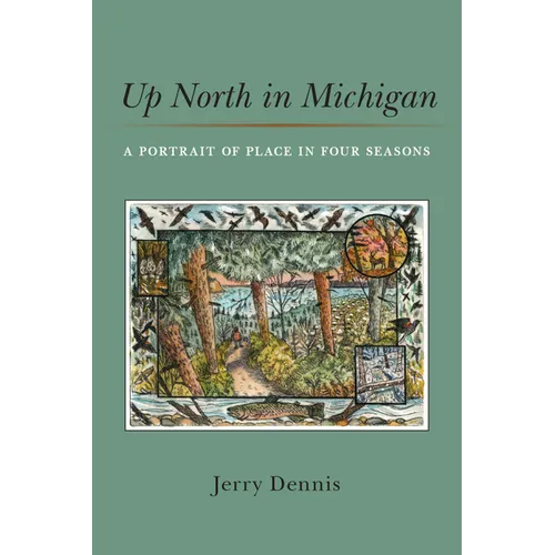 Up North in Michigan: A Portrait of Place in Four Seasons
