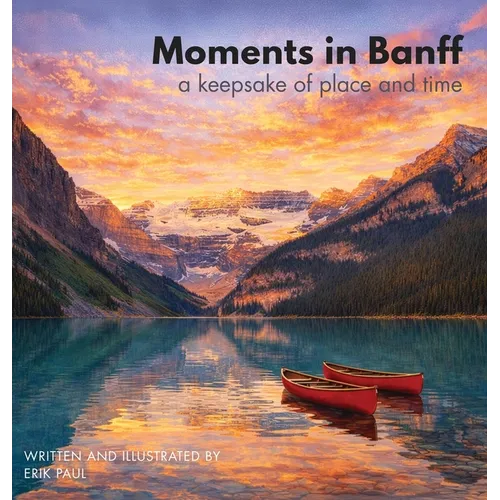 Moments in Banff: a keepsake of place and time