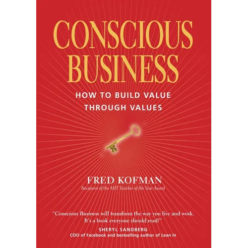 Conscious Business: How to Build Value Through Values