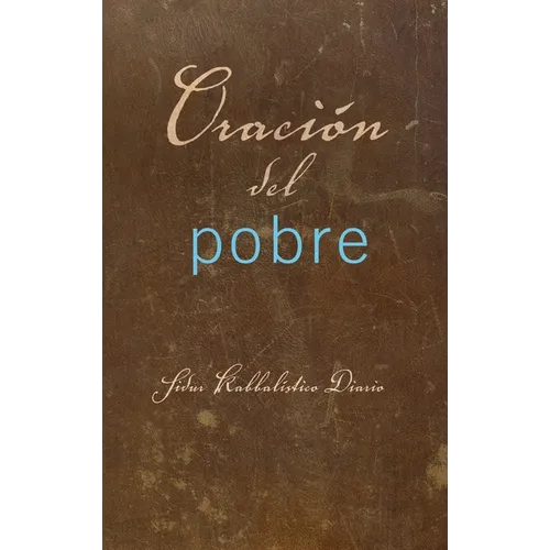 Oración del Pobre: Sidur Kabbalístico Diario