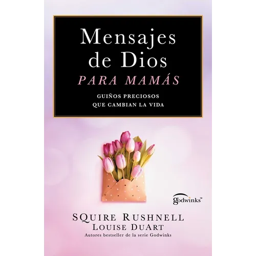 Mensajes de Dios Para Mamas/Godwinks for Moms: Guiños Preciosos Que Cambian La Vida