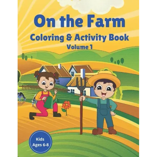 On the Farm Coloring & Activity Book Volume 1: Farm Animals Farm Crops Farm Life Coloring, Mazes, word search, drawing, word scramble, jokes for kids