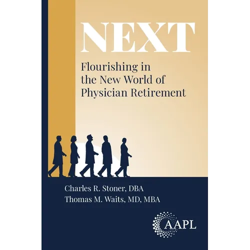 Next: Flourishing in the New World of Physician Retirement