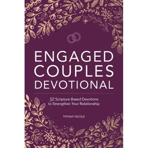 Engaged Couples Devotional: 52 Scripture-Based Devotions to Strengthen Your Relationship