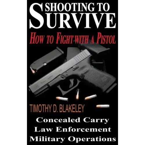 Shooting to Survive: How to Fight with a Pistol