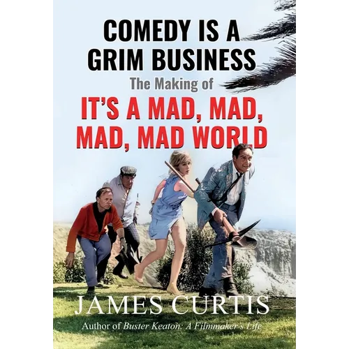 Comedy is a Grim Business: The Making of It's a Mad, Mad, Mad, Mad World