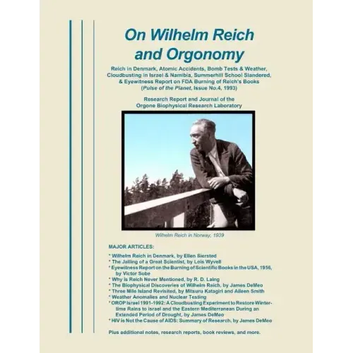 On Wilhelm Reich and Orgonomy: Reich in Denmark, Atomic Accidents, Bomb Tests & Weather, Cloudbusting in Israel & Namibia, Summerhill School Slandere