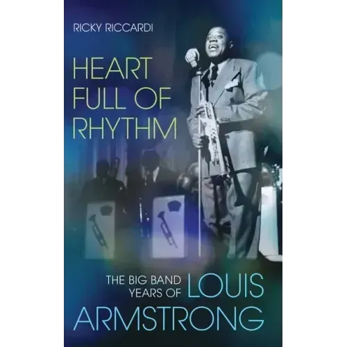 Heart Full of Rhythm: The Big Band Years of Louis Armstrong
