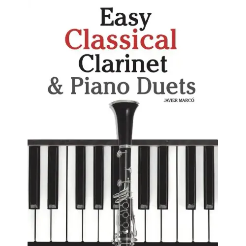 Easy Classical Clarinet & Piano Duets: Featuring Music of Vivaldi, Mozart, Handel and Other Composers