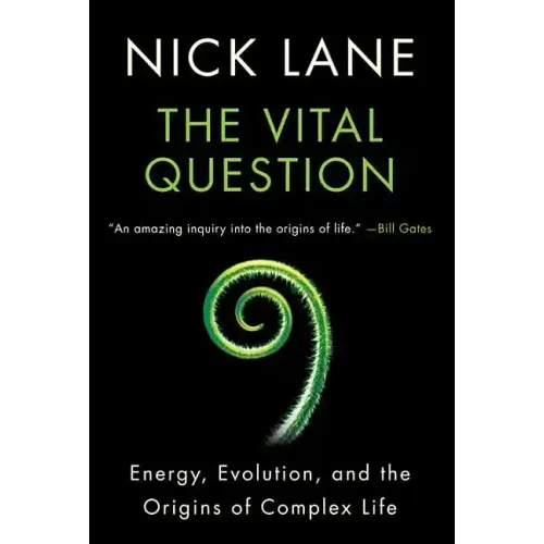 Vital Question: Energy, Evolution, and the Origins of Complex Life