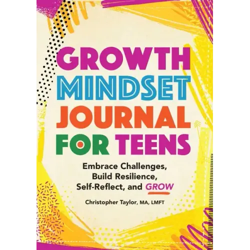 Growth Mindset Journal for Teens: Embrace Challenges, Build Resilience, Self-Reflect, and Grow