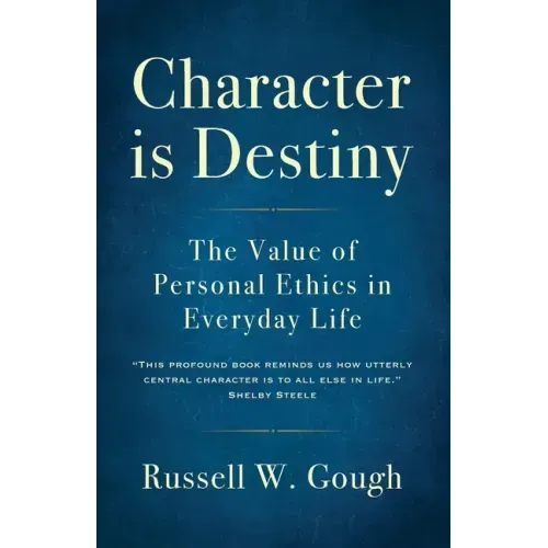 Character is Destiny: The Value of Personal Ethics in Everyday Life