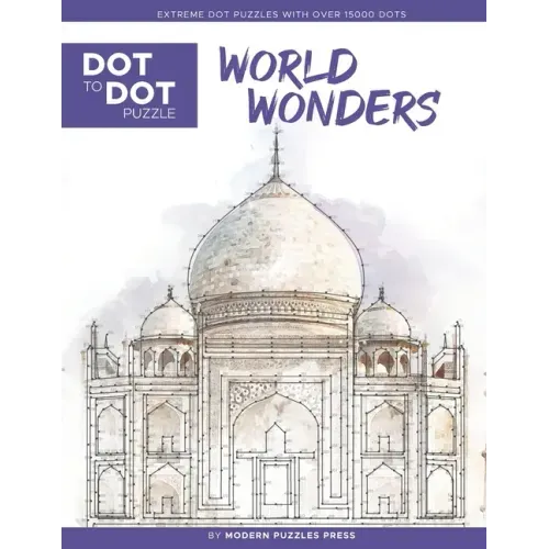 World Wonders - Dot to Dot Puzzle (Extreme Dot Puzzles with over 15000 dots): Extreme Dot to Dot Books for Adults - Challenges to complete and color