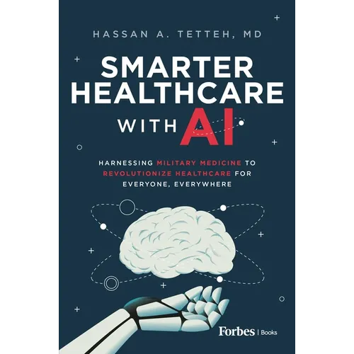 Smarter Healthcare with AI: Harnessing Military Medicine to Revolutionize Healthcare for Everyone, Everywhere