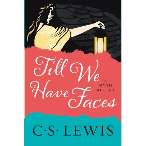 Till We Have Faces: A Myth Retold