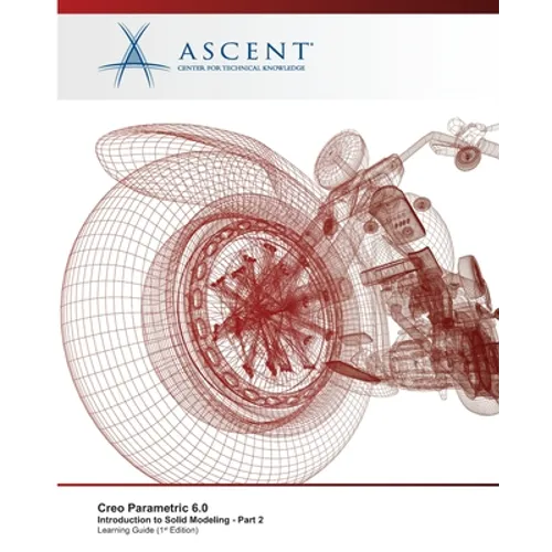 Creo Parametric 6.0: Introduction to Solid Modeling - Part 2