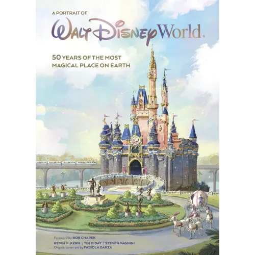 A Portrait of Walt Disney World: 50 Years of the Most Magical Place on Earth