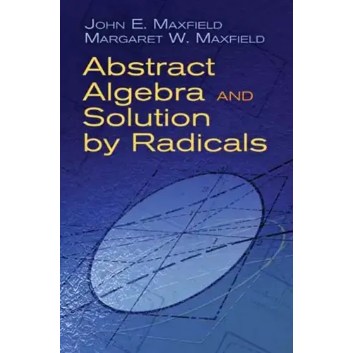 Abstract Algebra and Solution by Radicals