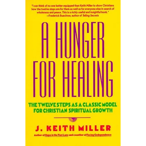 A Hunger for Healing: The Twelve Steps as a Classic Model for Christian Spiritual Growth