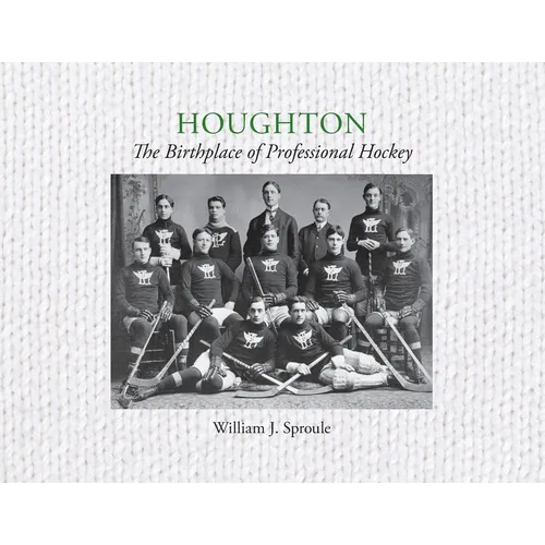 Houghton: The Birthplace of Professional Hockey