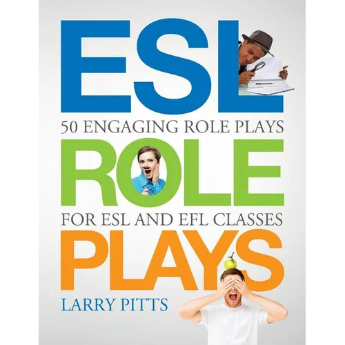 ESL Role Plays: 50 Engaging Role Plays for ESL and EFL Classes