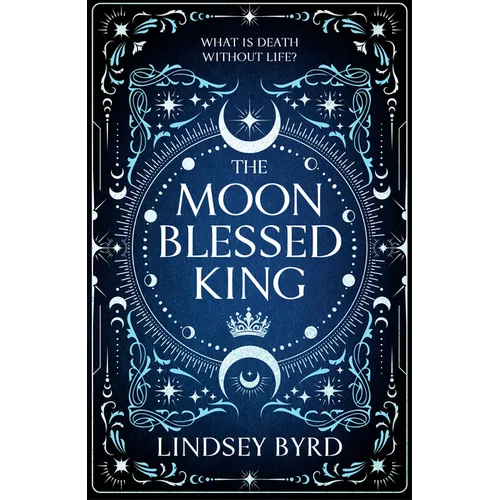 The Moon Blessed King: Book Two of a Tale of Two Crowns Duology