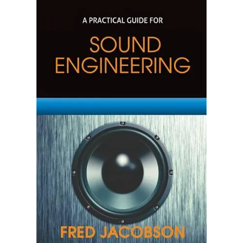 Sound Engineering: A Practical Guide