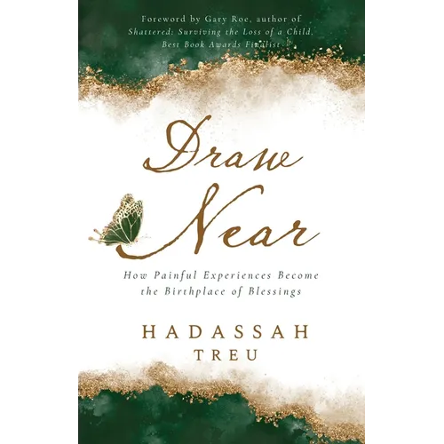 Draw Near: How Painful Experiences Become the Birthplace of Blessings