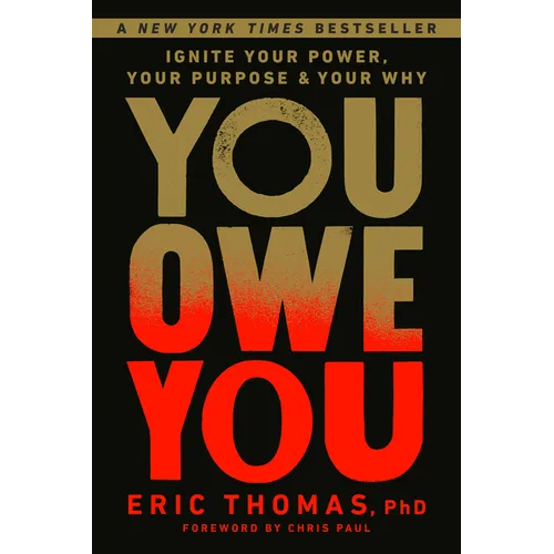 You Owe You: Ignite Your Power, Your Purpose, and Your Why