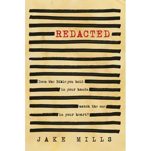 Redacted: Does the Bible you hold in your hands match the one in your heart?