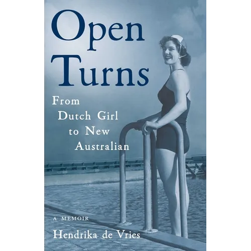 Open Turns: From Dutch Girl to New Australian--A Memoir