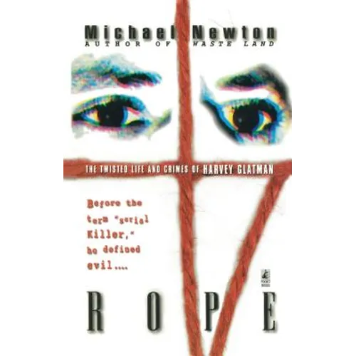 Rope: The Twisted Life and Crimes of Harvey Glatman