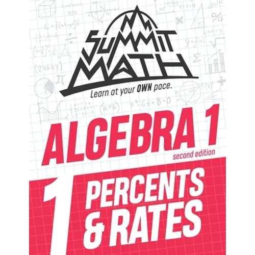Summit Math Algebra 1 Book 1: Percents & Rates