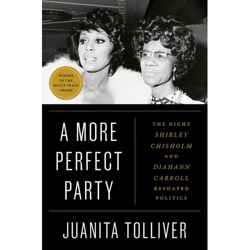 A More Perfect Party: The Night Shirley Chisholm and Diahann Carroll Reshaped Politics