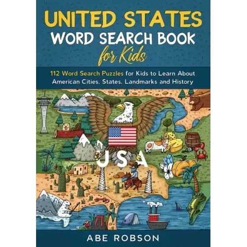 United States Word Search Book for Kids: 112 Word Search Puzzles for Kids to Learn About American Cities, States, Landmarks and History (Word Search f