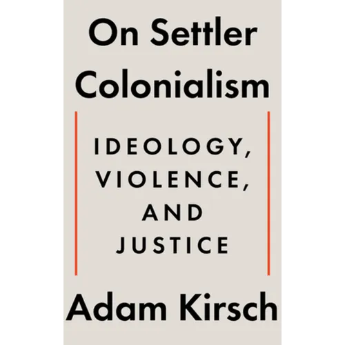 On Settler Colonialism: Ideology, Violence, and Justice