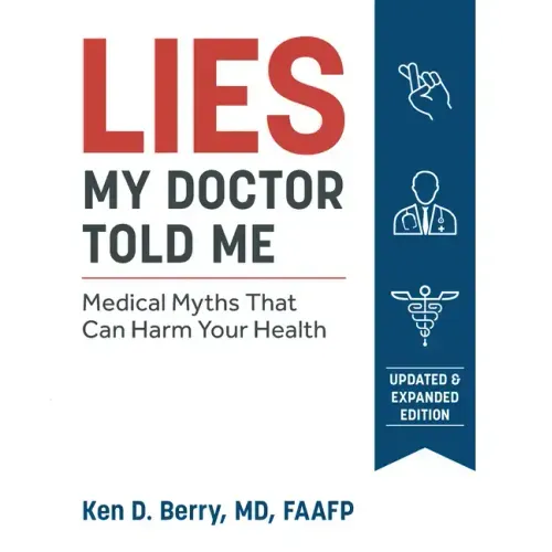 Lies My Doctor Told Me Second Edition: Medical Myths That Can Harm Your Health